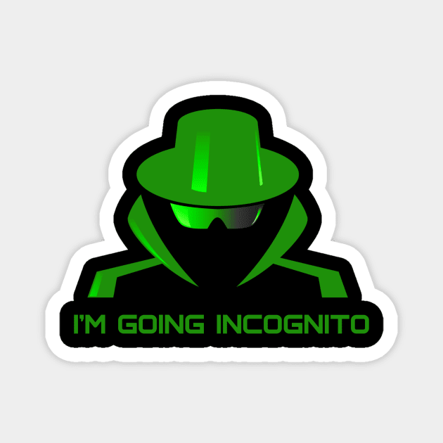 I'm Going Incognito Magnet by FungibleDesign