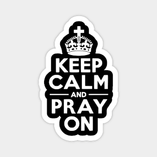 Keep Calm and Pray On Magnet