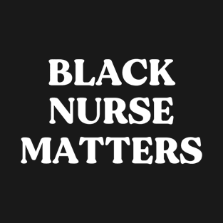 Black Nurse Matters T-Shirt