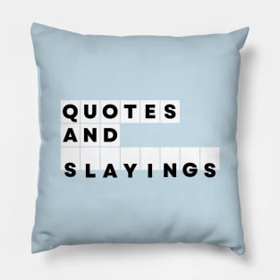 Quotes and Slayings Pillow