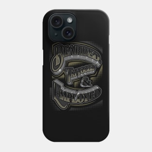 Bearded, Tattooed & Employed Phone Case