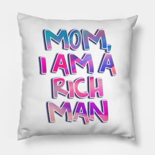 Cher - Mom, I am a Rich Man Quote Pillow