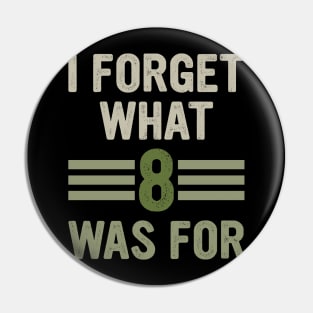 Funny saying I forget what eight was for - Violent femmes kiss off Pin