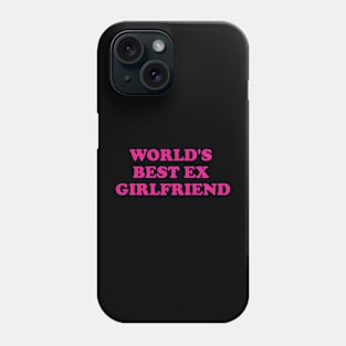 World's Best Ex Girlfriend Funny Trendy GF Women Girls Phone Case