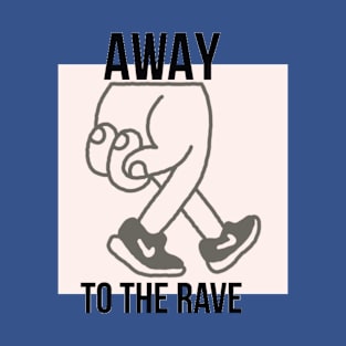 Away to the rave T-Shirt