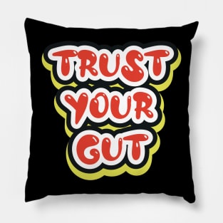 Trust Your Gut Motivational And Inspirational Pillow