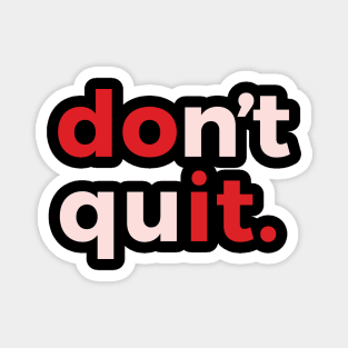 Don't Quit Fun Gifts T-shirt Magnet