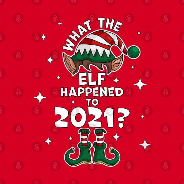 What the Elf Happened to 2021 ? - Funny Christmas 2021 Elf by OrangeMonkeyArt