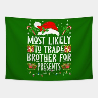 Most Likely To Trade Brother For Presents Tapestry