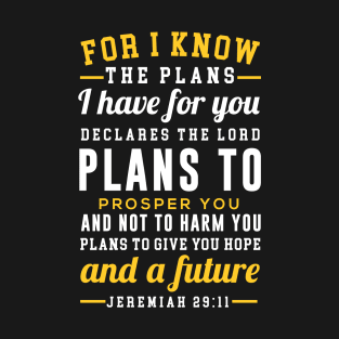 For I Know The Plans I Have For You T-Shirt