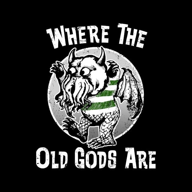 Where the Old Gods Are (Black Print) by Miskatonic Designs