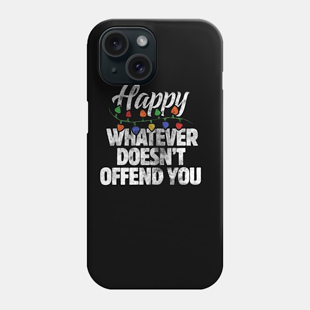 Happy whatever doesn't offend you Phone Case by bubbsnugg