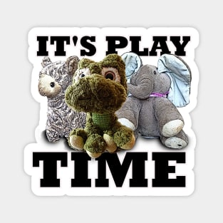 It's Play time Stuffed Animals Magnet