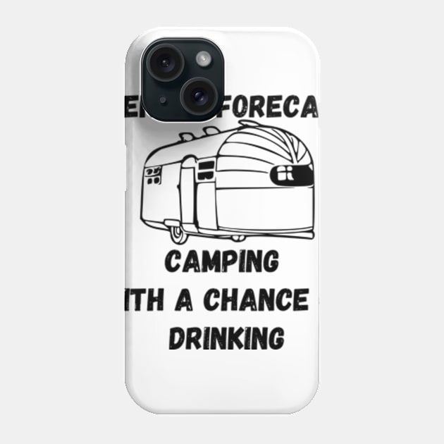 Airstream Camper Chance of Drinking Phone Case by WereCampingthisWeekend