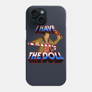 I Have The Doll Phone Case