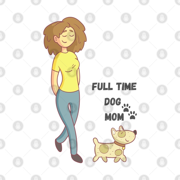 Full Time Dog Mom by Pris25