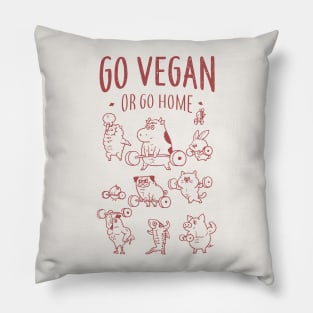 GO VEGAN OR GO HOME Pillow