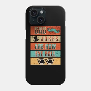 Dad Jokes Are How Eye Roll Phone Case