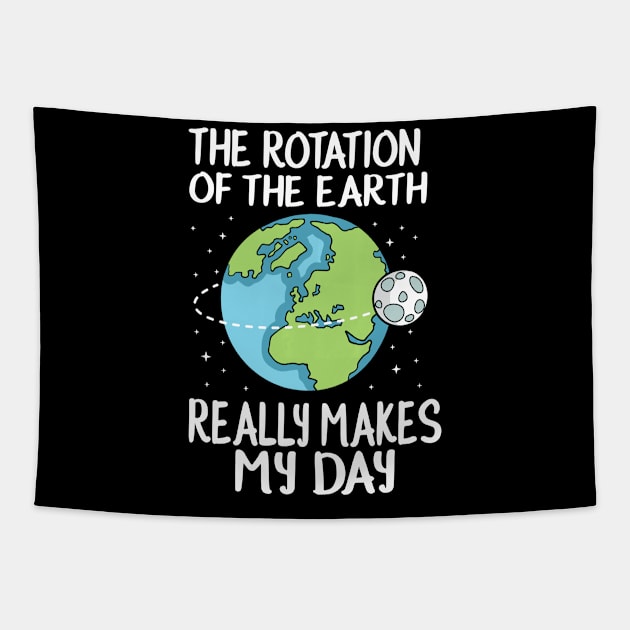 Rotation of the Earth Makes My Day Funny Science Tapestry by LiFilimon