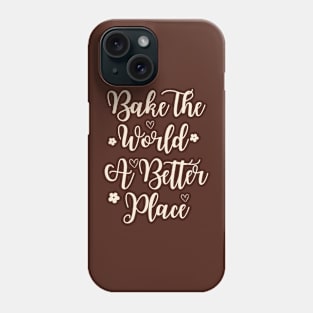 bake the world a better place Phone Case