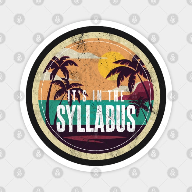 t's In The Syllabus Teacher First Day of School Distressed Magnet by markz66