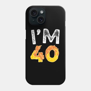 I'M 4o happy 40th birthday shirt Phone Case