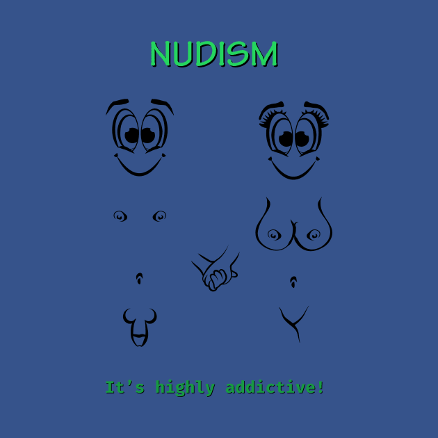 Nudism it's highly addictive by NUDIMS
