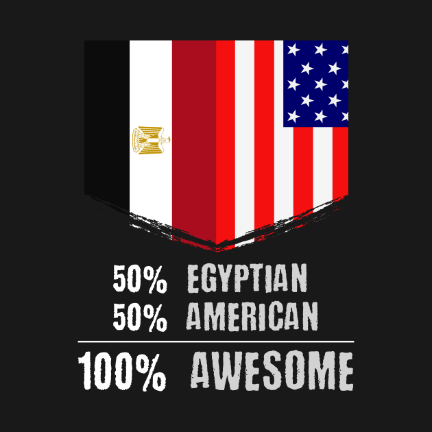 50% Egyptian 50% American 100% Awesome Immigrant by theperfectpresents