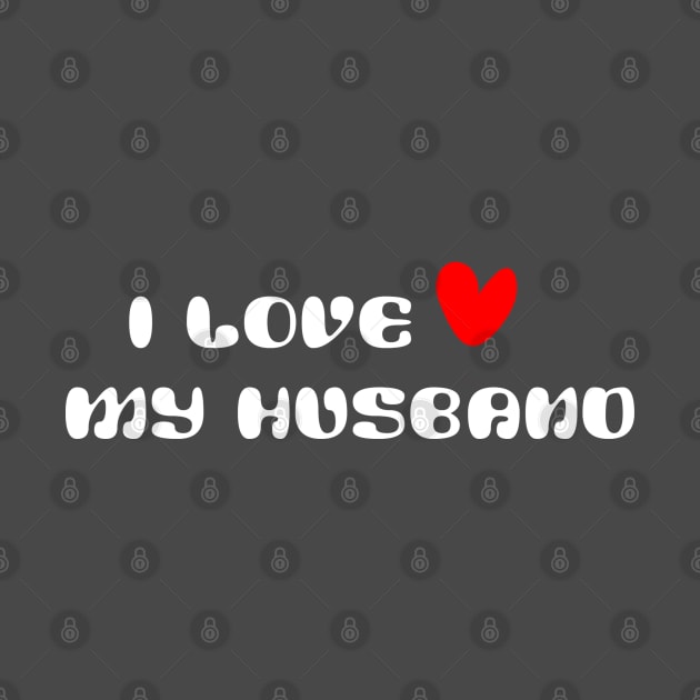 I love my husband by ART-SHOP01