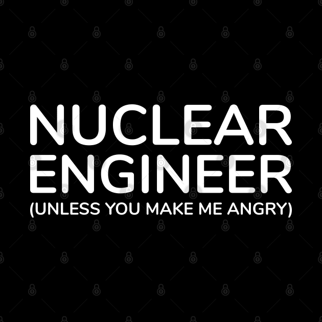 funny nuclear engineer quote by Elhisodesigns