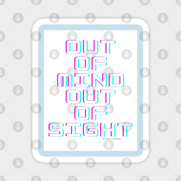 Out of mind out of sight Magnet by TheSunGod designs 