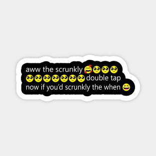 Aww The Scrunkly Funny Meme Text with Emotes Magnet