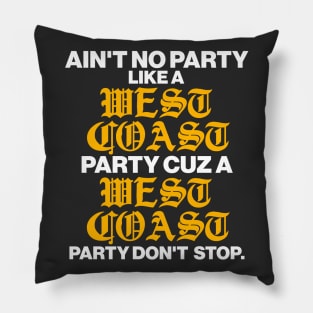 Ain't No Party Like a West Coast Party... Pillow