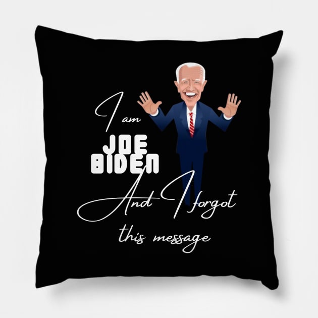 I am joe biden and i forgot this message Pillow by à la mode !