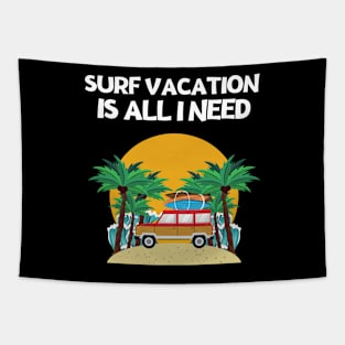 SURF VACATION IS ALL I NEED Tapestry