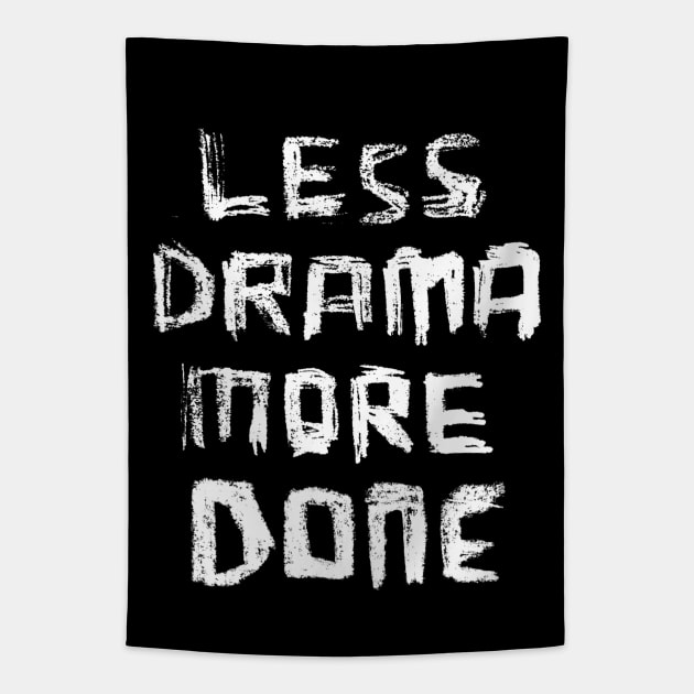 Less Drama More DONE, for Motivation Girl Boss Hustle Tapestry by badlydrawnbabe