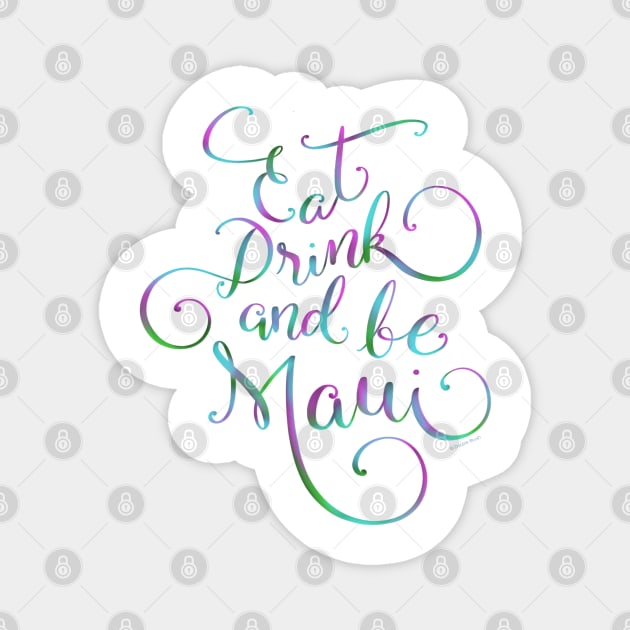 Eat Drink & be Maui Hand Lettering Design Magnet by DoubleBrush