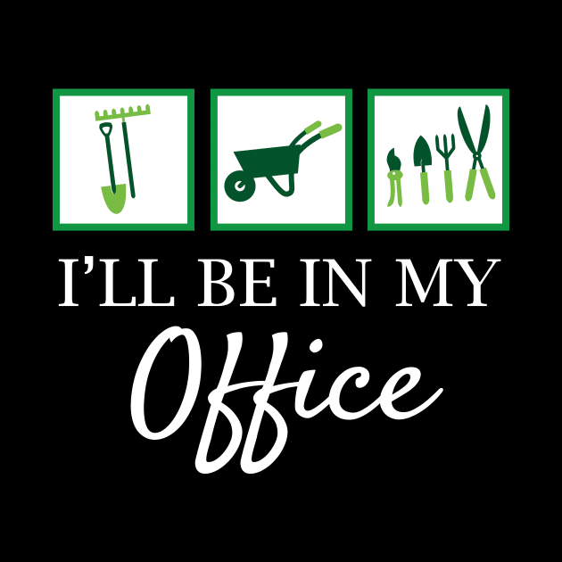 'I'll Be In My Office' Funny Gardening Gift by ourwackyhome