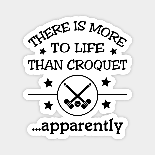 There is more to life than croquet - apparently Magnet by Slap Cat Designs