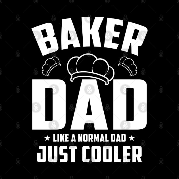 Baker Dad Like A Normal Dad Just Cooler by zahid tshirt design