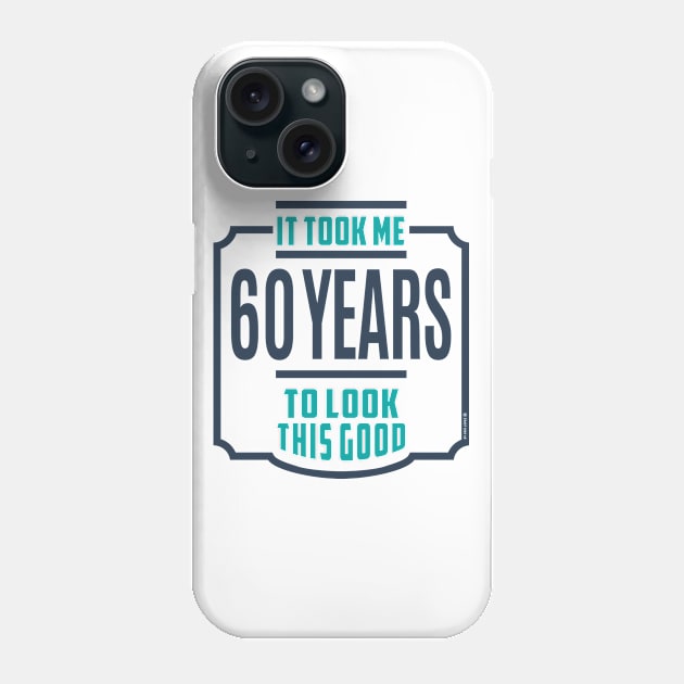 If you are 60 years old. This shirt is for you! Phone Case by C_ceconello