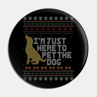 I'm just here to pet the dog. - Ugly Christmas Sweater. Pin