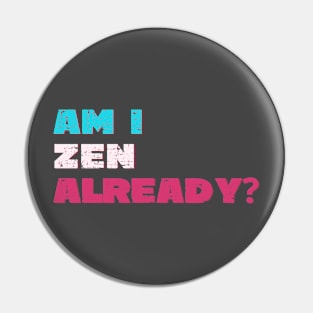 Am I zen already? Pin