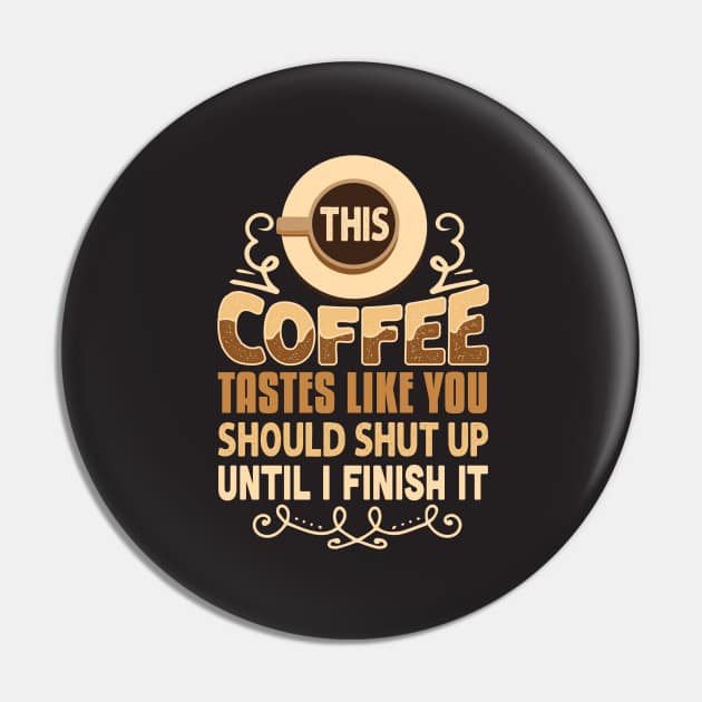 This Coffee Tastes Like You Pin by Wanda City