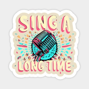 sing a long time Magnet