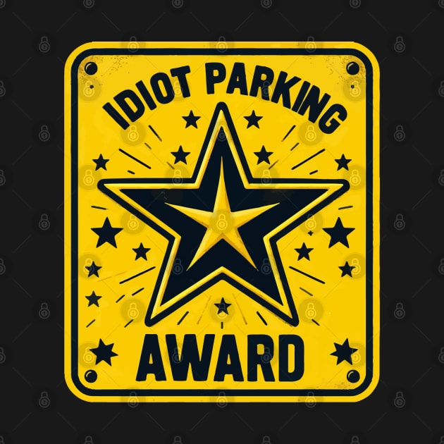 Funny Idiot Parking Award Retro Badge by TomFrontierArt