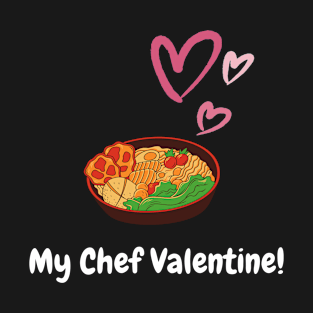 My Chef Valentine, valentine's day, white text T-Shirt
