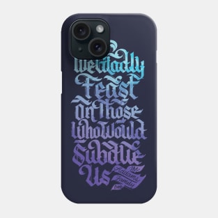 We Glady Feast Phone Case