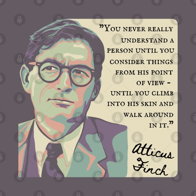 Atticus Finch Quote by Slightly Unhinged