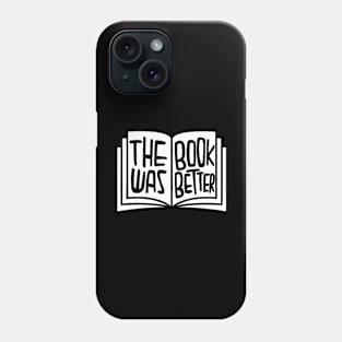 Bookish, The Book was Better Phone Case